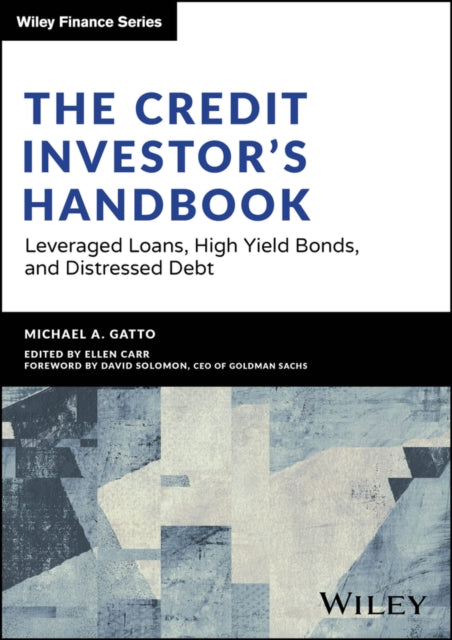 The Credit Investor’s Handbook: Leveraged Loans, High Yield Bonds, and Distressed Debt