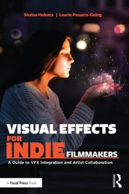 Visual Effects for Indie Filmmakers: A Guide to VFX Integration and Artist Collaboration