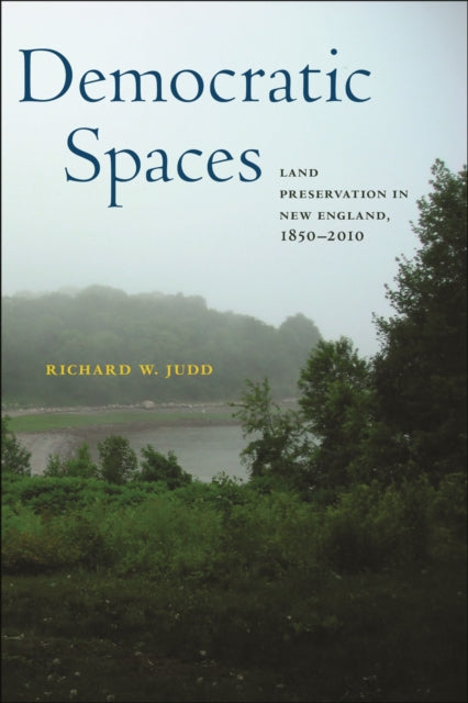 Democratic Spaces: Land Preservation in New England, 1850–2010