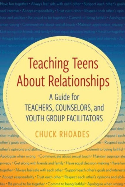 Teaching Teens about Relationships: A Guide for Teachers, Counselors, and Youth Group Facilitators
