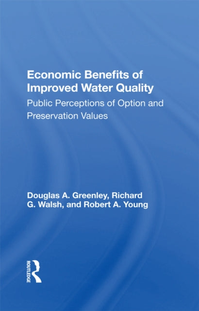 Economic Benefits Of Improved Water Quality: Public Perceptions Of Option And Preservation Values