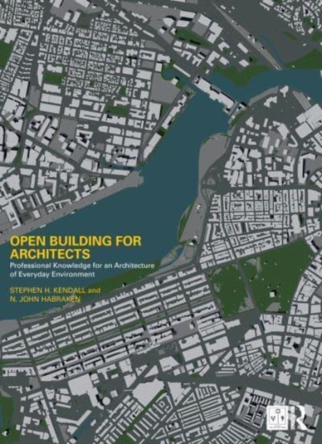 Open Building for Architects: Professional Knowledge for an Architecture of Everyday Environment