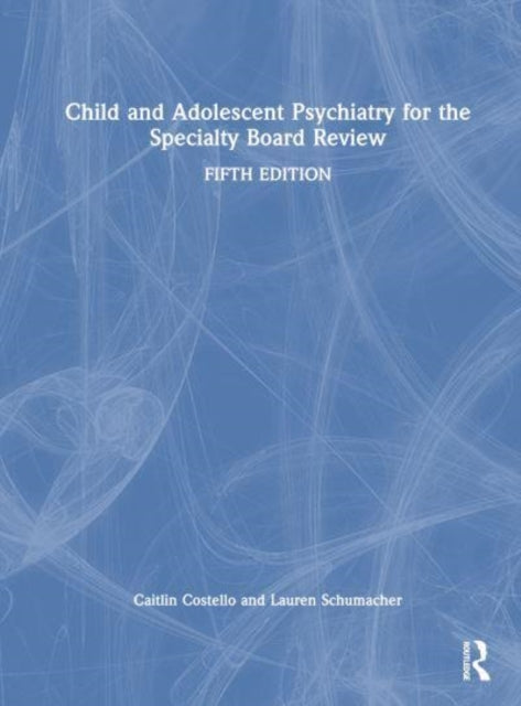 Child and Adolescent Psychiatry for the Specialty Board Review