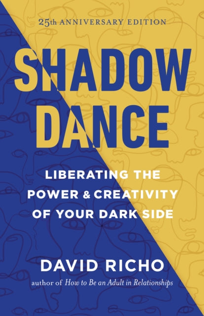 Shadow Dance: Liberating the Power and Creativity of Your Dark Side