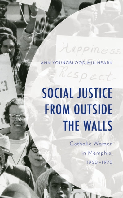 Social Justice from Outside the Walls: Catholic Women in Memphis, 1950–1970