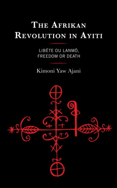 The Afrikan Revolution in Ayiti: Libete ou Lanmo, Freedom or Death