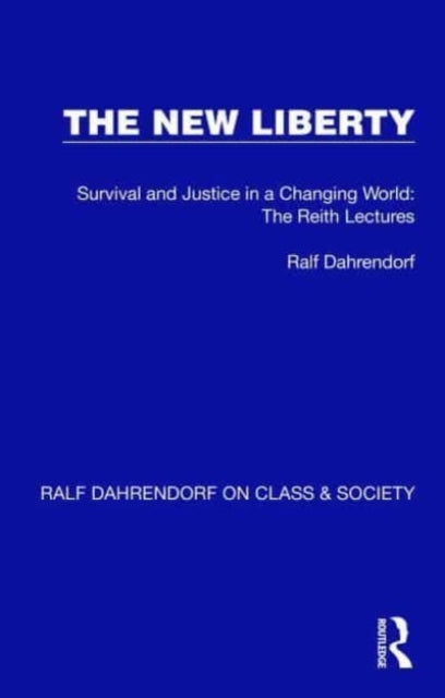 The New Liberty: Survival and Justice in a Changing World: The Reith Lectures