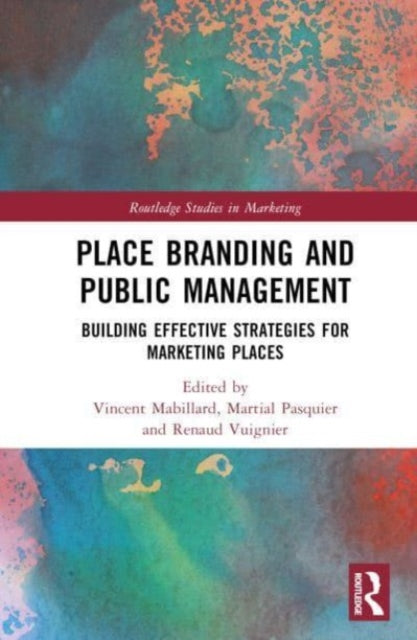 Place Branding and Marketing from a Policy Perspective: Building Effective Strategies for Places