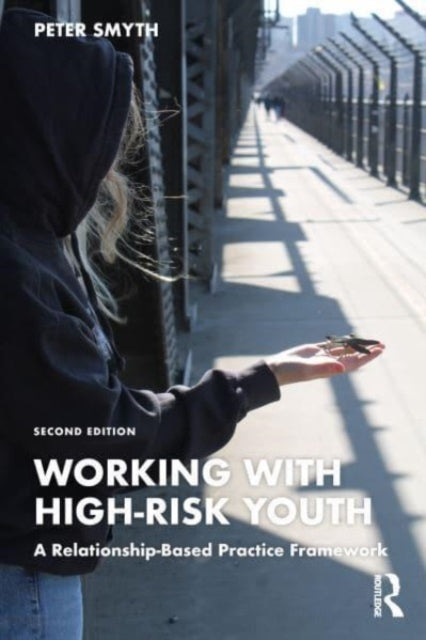 Working with High-Risk Youth: A Relationship-Based Practice Framework