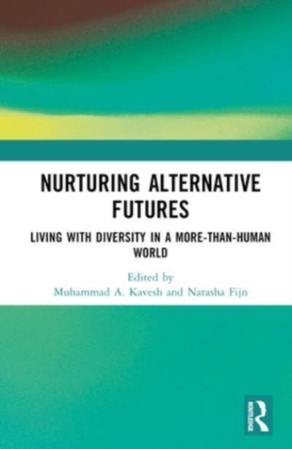 Nurturing Alternative Futures: Living with Diversity in a More-than-Human World