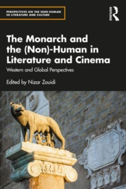 The Monarch and the (Non)-Human in Literature and Cinema: Western and Global Perspectives