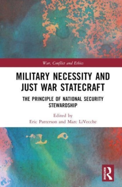 Military Necessity and Just War Statecraft: The Principle of National Security Stewardship