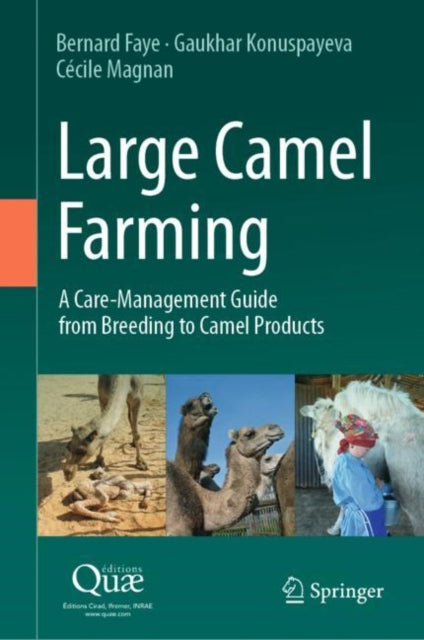 Large Camel Farming: A Care-Management Guide from Breeding to Camel Products