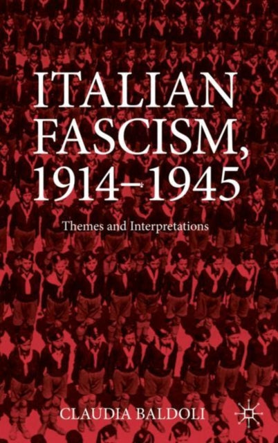 Italian Fascism, 1914-1945: Themes and Interpretations