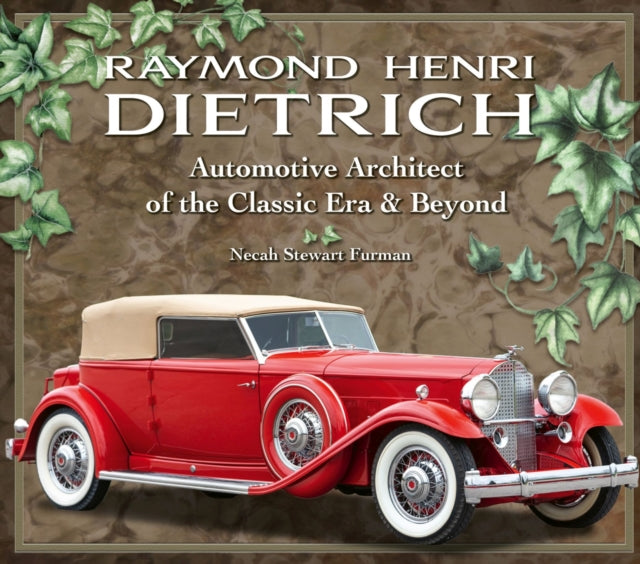 Raymond Henri Dietrich: Automotive Architect of the Classic Era & Beyond