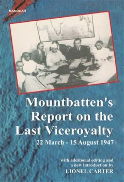 Mountbatten's Report on the Last Viceroyalty: 22 March-15 August 1947