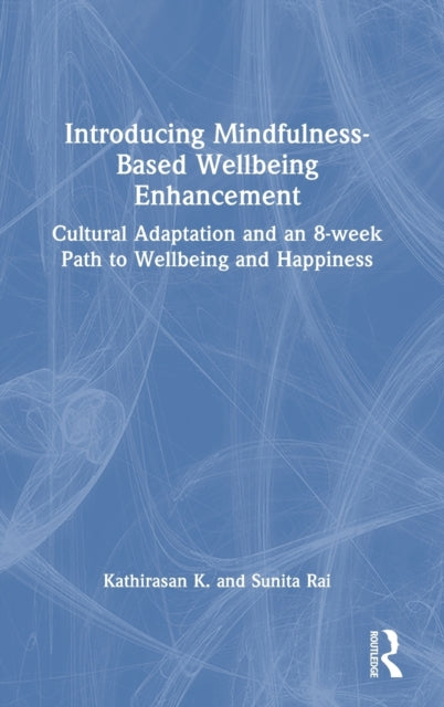 Introducing Mindfulness-Based Wellbeing Enhancement: Cultural Adaptation and an 8-week Path to Wellbeing and Happiness