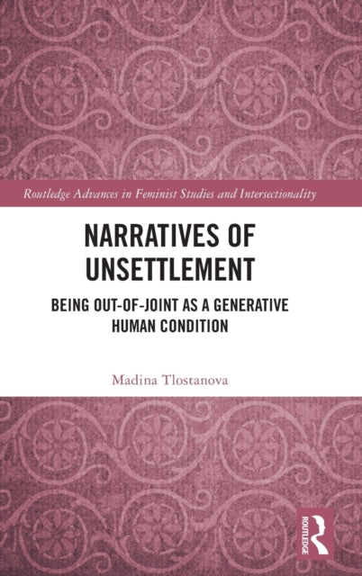 Narratives of Unsettlement: Being Out-of-joint as a Generative Human Condition