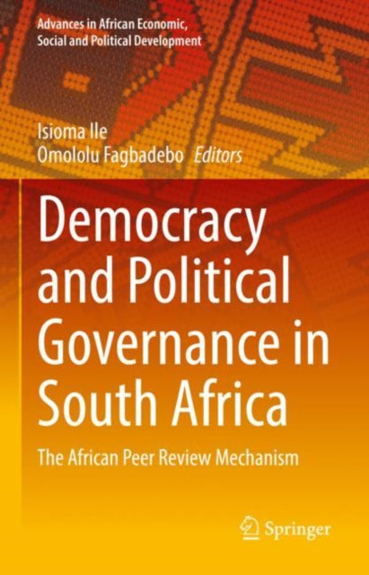 Democracy and Political Governance in South Africa: The African Peer Review Mechanism