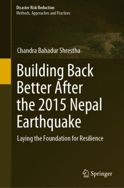 Building Back Better After the 2015 Nepal Earthquake: Laying the Foundation for Resilience