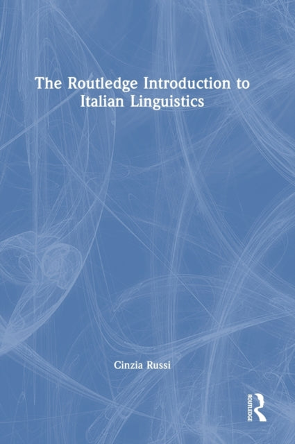 The Routledge Introduction to Italian Linguistics