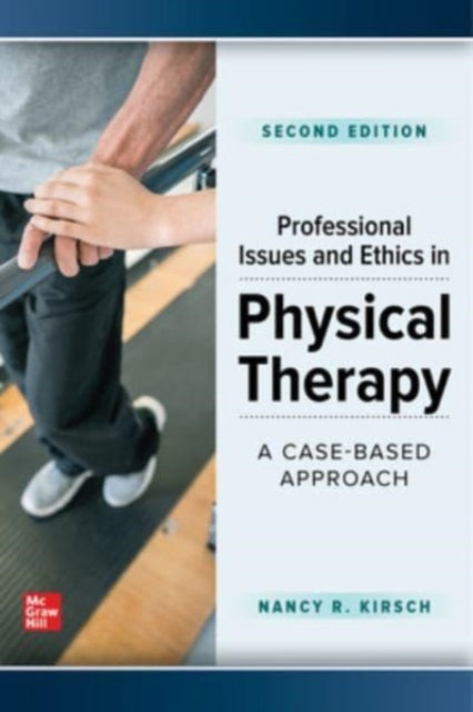 Professional Issues and Ethics in Physical Therapy: A Case-Based Approach, Second Edition