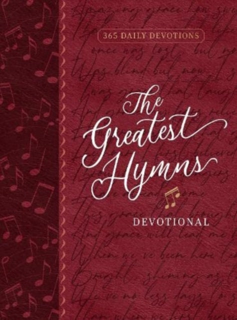 The Greatest Hymns Devotional: 365 Daily Devotions