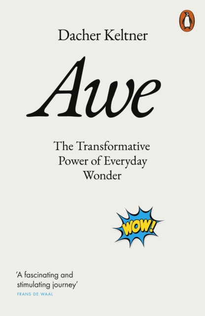 Awe: The Transformative Power of Everyday Wonder