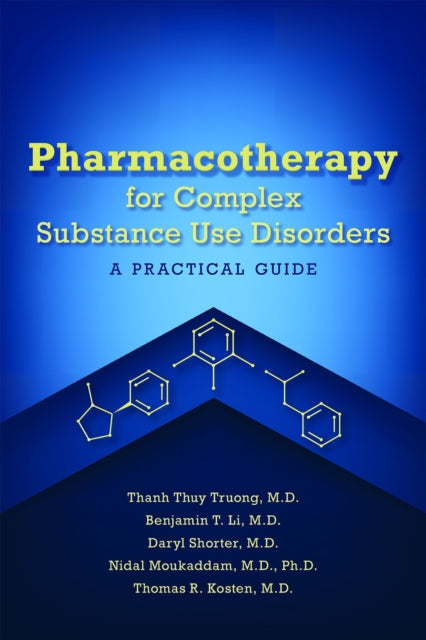 Pharmacotherapy for Complex Substance Use Disorders: A Practical Guide