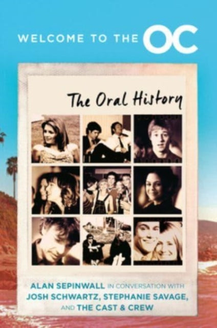 Welcome to the O.C.: The Oral History