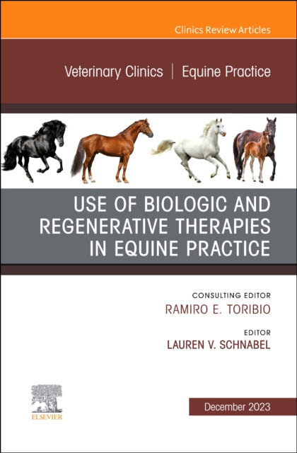Use of Biologic and Regenerative Therapies in Equine Practice, An Issue of Veterinary Clinics of North America: Equine Practice
