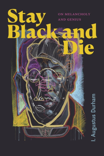 Stay Black and Die: On Melancholy and Genius