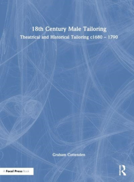 18th Century Male Tailoring: Theatrical and Historical Tailoring c1680 – 1790