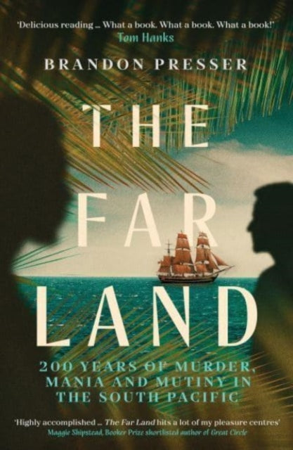 The Far Land: 200 Years of Murder, Mania and Mutiny in the South Pacific