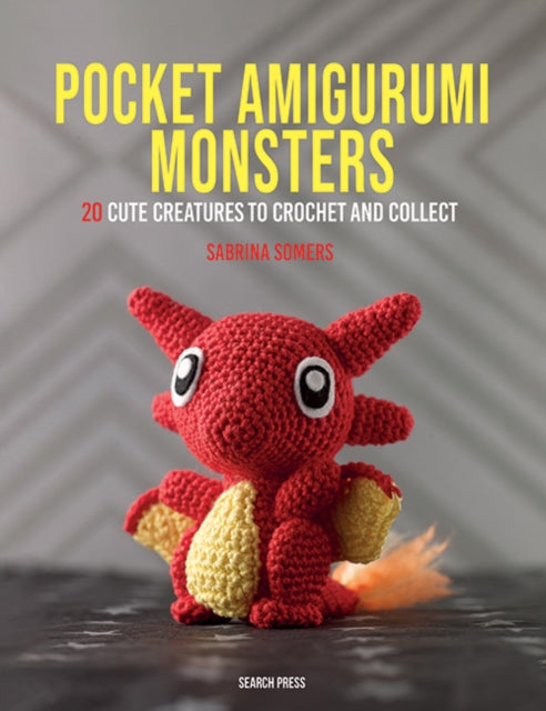 Pocket Amigurumi Monsters: 20 Cute Creatures to Crochet and Collect