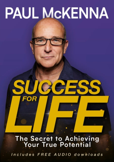 Success For Life: The Secret to Achieving Your True Potential