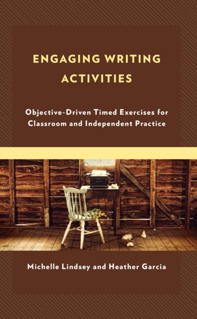 Engaging Writing Activities: Objective-Driven Timed Exercises for Classroom and Independent Practice