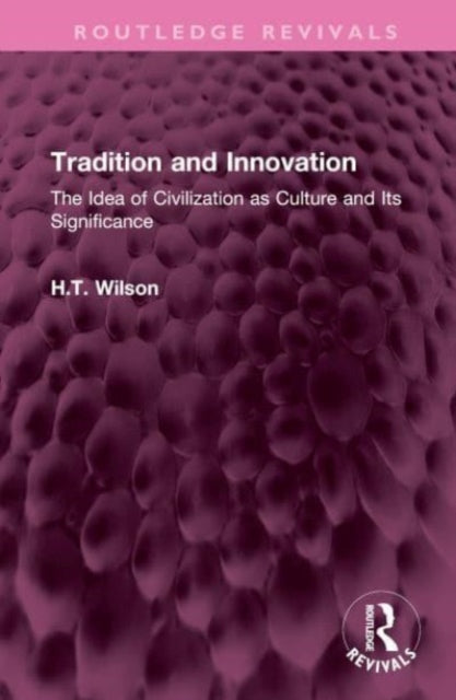 Tradition and Innovation: The Idea of Civilization as Culture and Its Significance