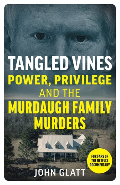 Tangled Vines: Power, Privilege and the Murdaugh Family Murders