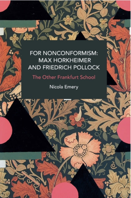 For Nonconformism: Max Horkheimer and Friedrich Pollock: History and Critique of the Social Movement in the World Market