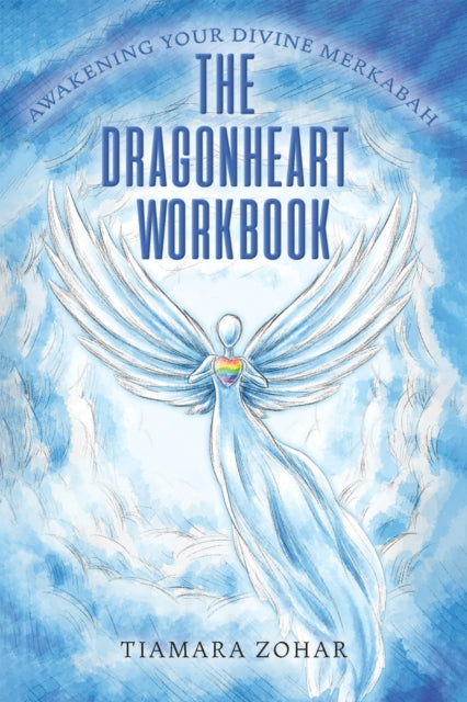 The Dragonheart Workbook: Awakening Your Divine Merkabah