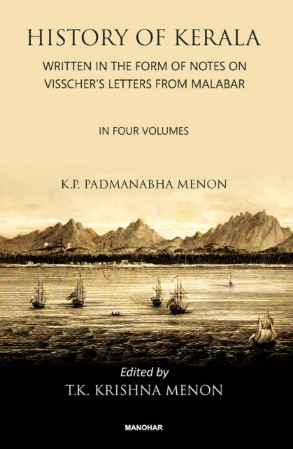 History Of Kerala: Written in the Form of Notes on Visscher's Letters From Malabar Written in the Form of Notes on Visscher's Letters From Malabar