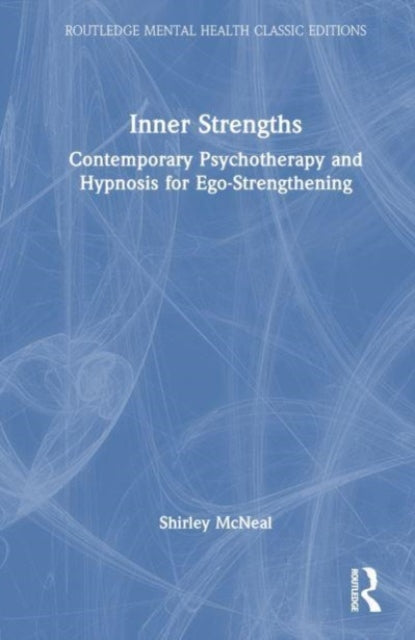 Inner Strengths: Contemporary Psychotherapy and Hypnosis for Ego-Strengthening