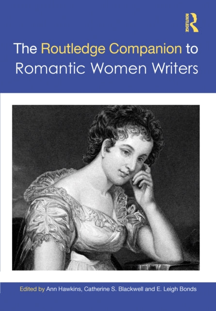 The Routledge Companion to Romantic Women Writers