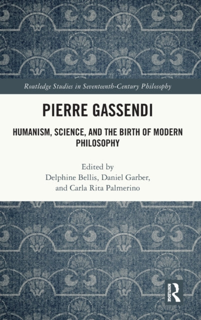 Pierre Gassendi: Humanism, Science, and the Birth of Modern Philosophy