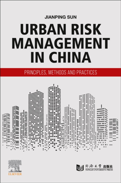 Urban Risk Management in China: Principles, Methods and Practices