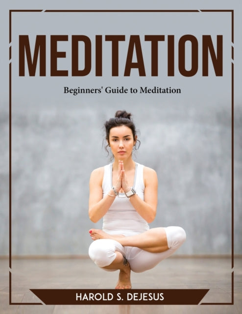 Meditation: Beginners' Guide to Meditation