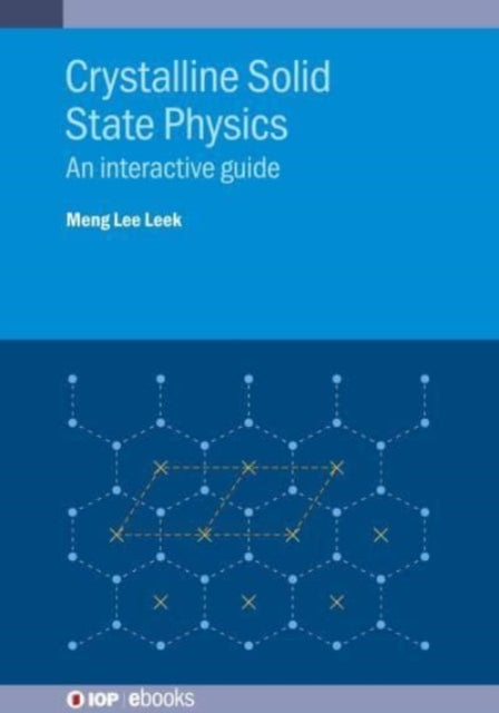 Crystalline Solid State Physics: An interactive guide