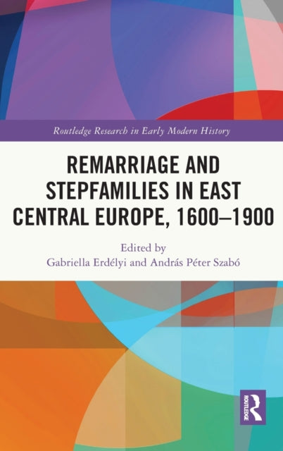 Remarriage and Stepfamilies in East Central Europe, 1600-1900