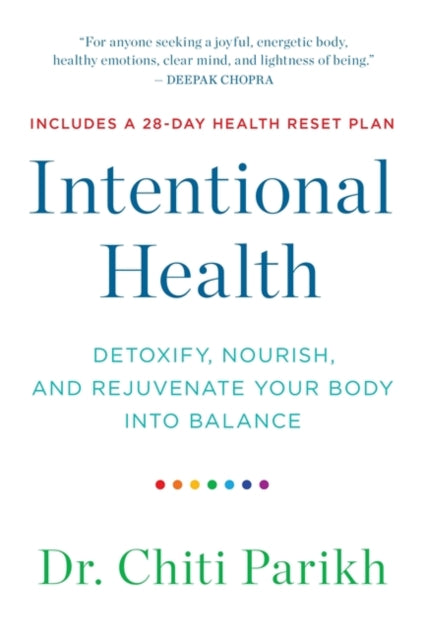 Intentional Health: Detoxify, Nourish and Rejuvenate Your Body into Balance